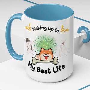 Waking Up To My Best Life Mug 11oz & 15oz Inspirational Dog Lover Coffee Mug, Motivational Shibu Inu, Husky, Shepard Dancing Dogs.