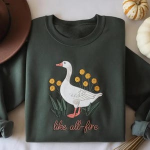 Embroidered Like All Fire Goose Sweatshirt, Goose Embroidered Shirt, Cute Goose Embroidered Sweatshirt, Goose Lover Gift, Book Lover Gifts