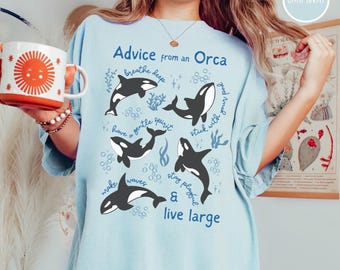 Advice from an Orca Comfort Colors: Orcas Shirt, Ocean Lover Gift