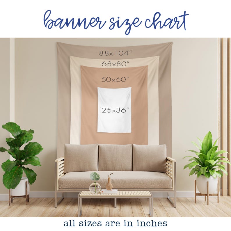May include: A banner size chart displays four rectangular banners of varying sizes: 88x104 inches, 68x80 inches, 50x60 inches, and 26x36 inches. The text "banner size chart" is written in cursive. The phrase "all sizes are in inches" is at the bottom.