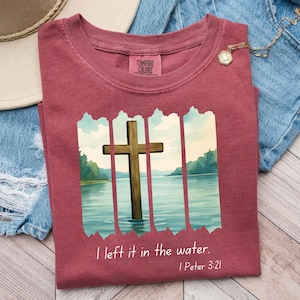 I Left It In The Water Christian Shirt Baptism Shirt Religious Shirt Christian Apparel 1 Peter 3 21 Bible Verse Shirt Scripture Tshirt