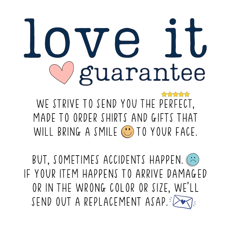 May include: White background with the words "love it guarantee" in navy blue. A pink heart is between "love" and "it". Text below states the company strives to send perfect shirts and gifts.