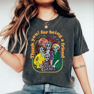 Comfort Colors Golden Girls Halloween T-Shirt, Thank You For Being A Friend