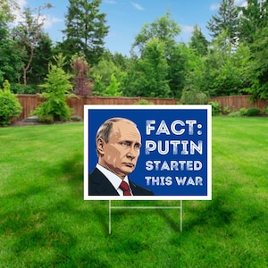 Fact: Putin Started This War – Yard Sign (24x18) with Metal H-Stake, 4mm Corrugated Plastic, Two-Sided Sign