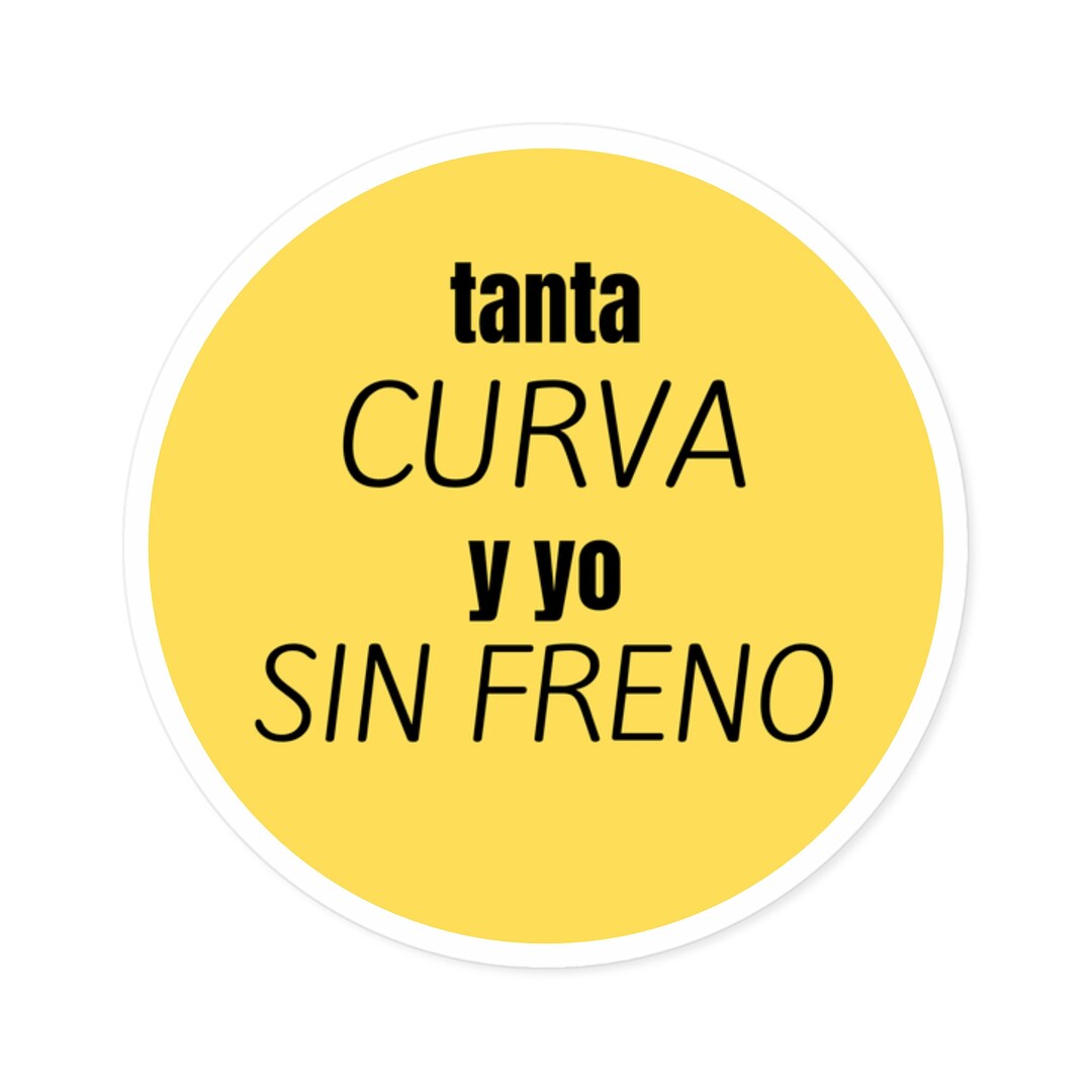 Curva Sticker Tanta Curva Y Sin Freno Sticker - (frases Boricuas) - Etsy