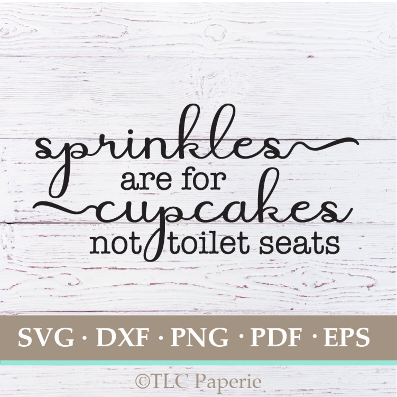 Sprinkles Are for Cupcakes Not Toilet Seats Svg Dfx Pdf Eps Etsy