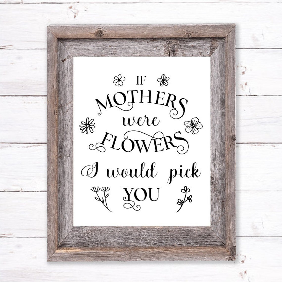 if-moms-were-flowers-i-d-pick-you-mother-s-day-gift-etsy