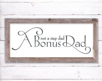 Not a Step Dad A Bonus Dad svg, Step father sign, Step dad father's day,  SVG for Sign, Father's Day Sign svg,  cutting file