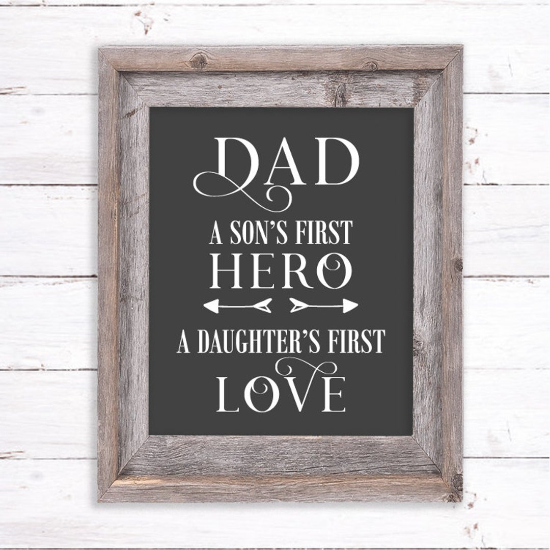 Dad A Son’s First Hero A Daughter’s First Love, SVG for Sign, Father’s