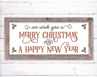 We Wish You a Merry Christmas and A Happy New Year svg, Christmas sign, SVG for Signs, Cut Files, Farmhouse Wall Decoration, Mistletoe svg