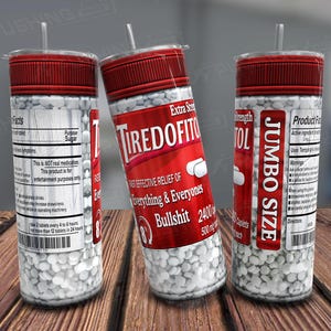 Funny Pills Tumbler: Tiredofitol Prank Gag Gift (PNG Digital Download)
