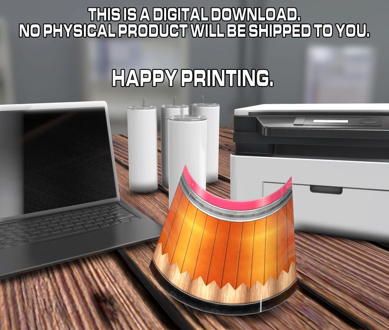 May include: A digital download design featuring a pencil-shaped graphic with a yellow and brown wood grain pattern and a pink eraser. The design is shown on a white tumbler, a laptop, and a printer. The text "THIS IS A DIGITAL DOWNLOAD. NO PHYSICAL PRODUCT WILL BE SHIPPED TO YOU. HAPPY PRINTING." is displayed above the image.
