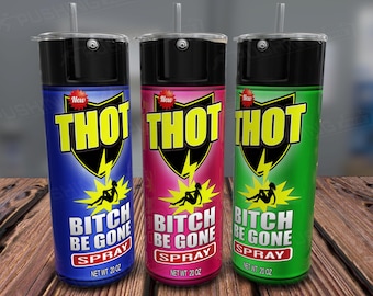 Thot Spray Tumbler Wrap: Funny Sarcastic PNG (Digital File)