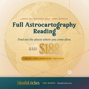 May include: A digital graphic featuring a globe background with the text Full Astrocartography Reading, Find out the places where you come alive, Labor Day Weekend Sale, Ends Monday, $333, $188, Reading, Temple Degree Report, Maps Portal, and blissful riches.