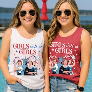 Girls Will Be Girls 4th of July Tank Top: Patriotic Feminist American Women Shirt