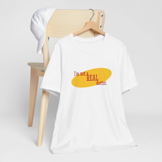 Not A Real Doctor T-Shirt Not A Real Doctor T-Shirt