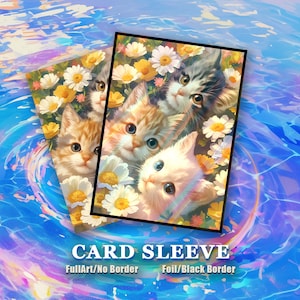 May include: Card sleeves with a vibrant illustration of kittens and daisies. The card sleeves have a black border and the text "CARD SLEEVE" with "FullArt/No Border" and "Foil/Black Border" below.