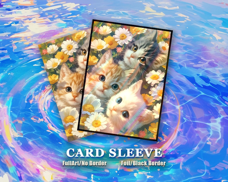 May include: Card sleeves with a vibrant illustration of kittens and daisies. The card sleeves have a black border and the text "CARD SLEEVE" with "FullArt/No Border" and "Foil/Black Border" below.