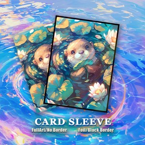 May include: Card sleeves featuring an adorable otter in a pond with lily pads and flowers. The otter is holding a leaf. The background is a watercolor effect of blue water. Text at the bottom reads "CARD SLEEVE".