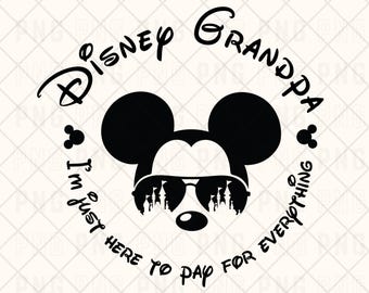 Disney Grandpa I'm just here to pay for everything PNG, Mickey Sunglasses Digital File