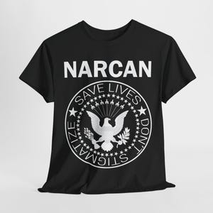 Narcan Save Lives, Don&#39;t Stigmatize Unisex Heavy Cotton Tee
