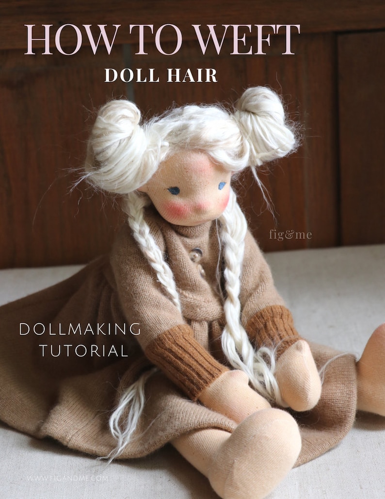 May include: A doll with blonde hair in braids, wearing a brown sweater and skirt. The doll is sitting on a white fabric surface. The image is titled "How to Weft Doll Hair" and includes the text "Dollmaking Tutorial".