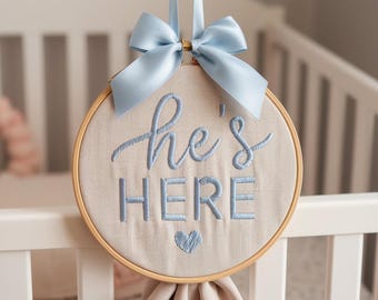 Birth Announcement Embroidery Hoop, Baby Arrival Sign, Gender reveal decor, Baby Boy Nursery Decor, He is here embroidered hoop