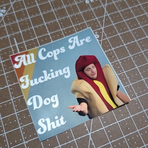 All Cops Are F*ing Dogsh*t Aufkleber