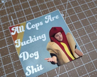 All Cops Are F*ing Dogsh*t Sticker