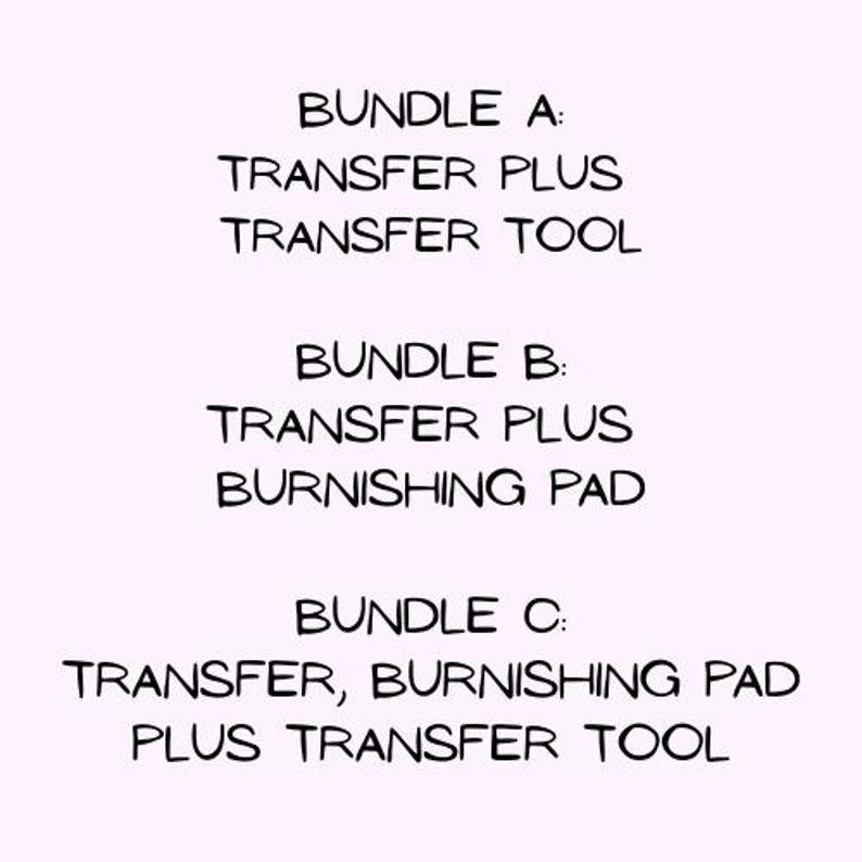 May include: Image of three bundles of craft supplies. Bundle A includes Transfer Plus and a Transfer Tool. Bundle B contains Transfer Plus and a Burnishing Pad. Bundle C includes Transfer, Burnishing Pad, and Transfer Tool.
