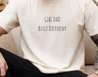 Girl Dad Built Different Shirt, Daddy Of Girls Tee Comfort Colors®, Proud Dad Outfit, Fathers Day Gift For Dad, Modern Dad Shirt