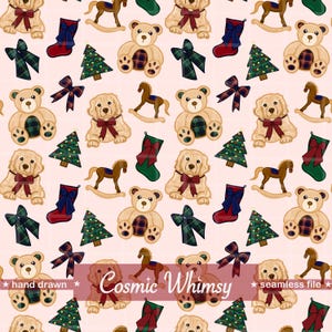 May include: A repeating pattern with teddy bears, rocking horses, bows, Christmas trees, and stockings on a pale pink backdrop. The text "Cosmic Whimsy" is in the centre. The words "hand drawn" and "seamless file" are also present.