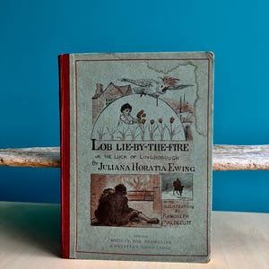 Antique children’s book 1890s, Lob Lie-By-The-Fire or the Luck of Lingborough by Juliana Horatia Ewing