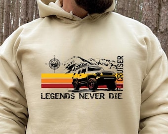 Legends Never Die Toyota FJ Cruiser Hoodie - Unisex Adventure Sweatshirt