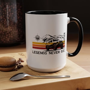 Toyota FJ Cruiser Mug Legends Never Die Dad Gift Toyota Gear Tacoma Gift Toyota Tundra Gift Him Fathers Day Toyota Lover Camp Hiking Gear