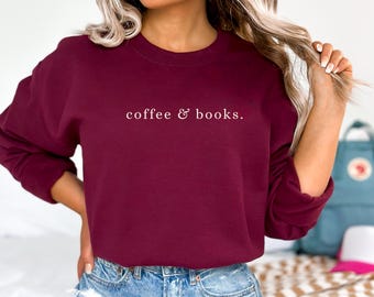 Coffee & Books Sweatshirt Cute Books Lover Sweatshirt Book Club Shirt Book Lover Gift Back To School Shirt Elementary Teacher Gift for Her