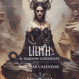 May include: A calendar featuring a dark-haired figure with ornate horns, wearing a black corset dress and holding a snake. The text reads LILITH & SHADOW GODDESSES ANY YEAR CALENDAR and Stone Nexus. The background shows a rocky, fiery landscape with skulls.