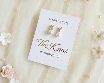 Pearl Knot Earrings. Personalised Bridesmaid Proposal Gift. I Couldn't Tie The Knot Without you Knot Earrings. Personalised Bridesmaid Gifts