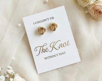 Bridesmaid Proposal Gift. Knot Earrings Bridesmaid Gift. I Couldn't Tie The Knot Without you Knot Earrings. Personalised Bridesmaid Gifts
