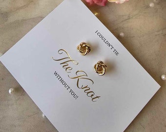 Bridesmaid Gift. Knot Earrings Bridesmaid Proposal Gifts. I Couldn't Tie The Knot Without you Knot Earrings. Personalised Bridesmaid Gifts