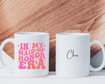 In My Maid of Honour Era Mug. Personalised Maid of Honour Mug. Custom Gift for Maid of Honour
