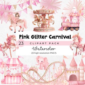 May include: Watercolor clipart pack featuring pink carnival elements. Includes a carousel, train, roller coaster, and circus tent. The text reads "Pink Glitter Carnival" and "23 Clipart Pack Watercolor 23 high resolution PNG's".