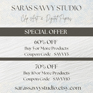 May include: A white and blue textured background with black text that reads "SARAS SAVVY STUDIO Clip Art & Digital Papers SPECIAL OFFER 60% OFF Buy 5 or More Products Coupon Code - SAVVY5 70% OFF Buy 10 or More Products Coupon Code - SAVVY10 sarassavvystudio.etsy.com".