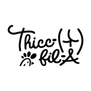 May include: Black and white illustration of a chicken with the text "Thicc-() fil-A" written in a stylized font.