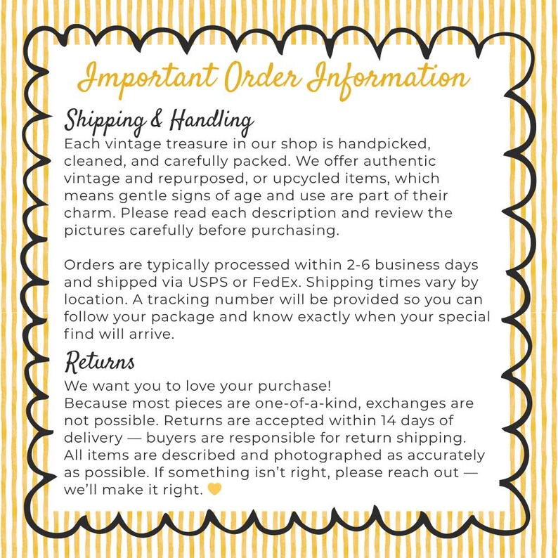 May include: A yellow and white striped background with a scalloped border frames text that reads "Important Order Information." The text details shipping, handling, and return policies for vintage and upcycled items.