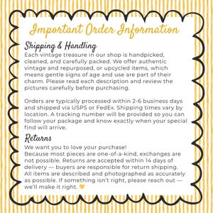 May include: A yellow and white striped background with a scalloped border frames text that reads "Important Order Information." The text details shipping, handling, and return policies for vintage and upcycled items.