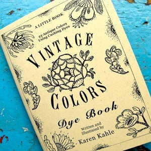 PDF version Vintage Colors Dye Book by Karen Kahle/primitive colors for wool & animal fibers/You print it out or read online/Download now image 1