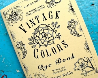 PDF version Vintage Colors Dye Book by Karen Kahle/primitive colors for wool & animal fibers/You print it out or read online/Download now