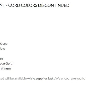 May include: A list titled IMPORTANT - CORD COLORS DISCONTINUED, followed by bullet points for Violet, Peony, Orange, Mocha Mousse, Butter Yellow, Pale Olive, Moss Green, Metallic Rose Gold, and Metallic Platinum, ending with a note about supplies.