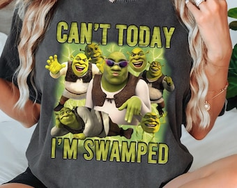 Funny Shrek Meme T-Shirt: "Can't Today I'm Swamped" Ogre Tee